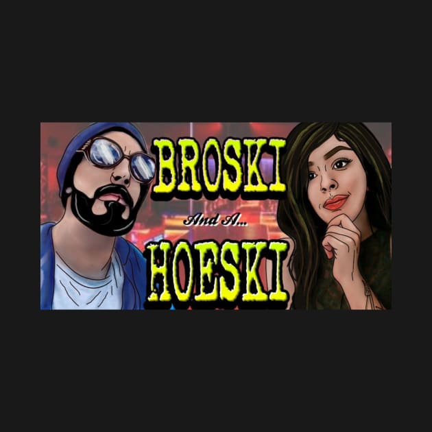 A Broski and a Hoeski by Mtlbroski514