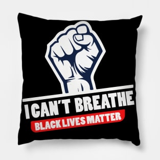 I Can't Breathe Black Lives Matter Pillow
