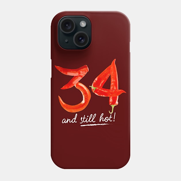 34th Birthday Gifts - 34 Years and still Hot Phone Case by BetterManufaktur