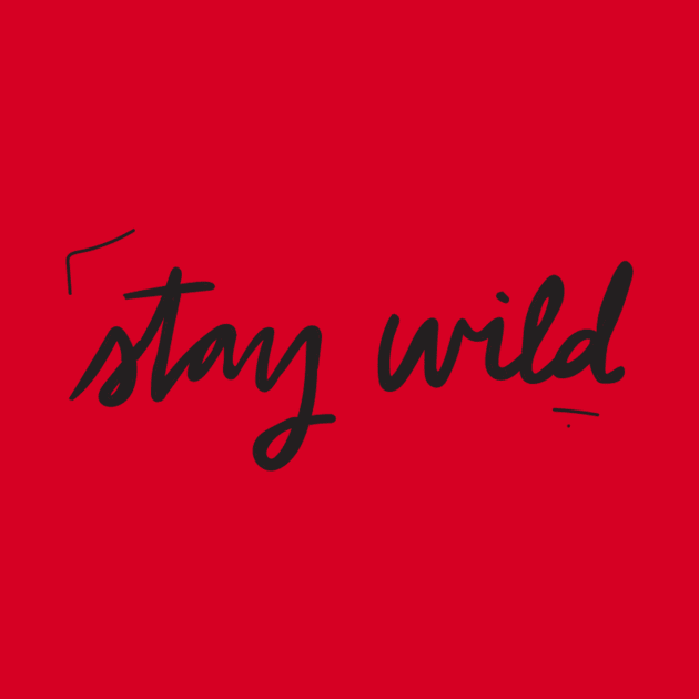 Stay wild by deadlydelicatedesigns