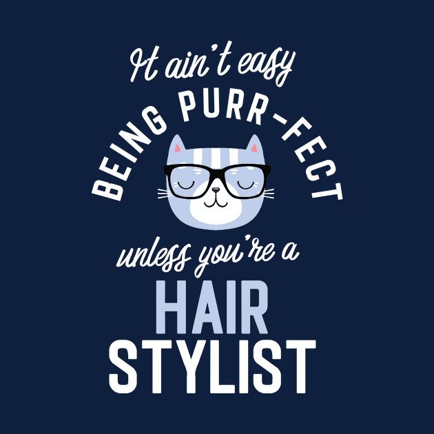 Hair Stylist Cat Lover Gifts - It ain't easy being Purr Fect by BetterManufaktur