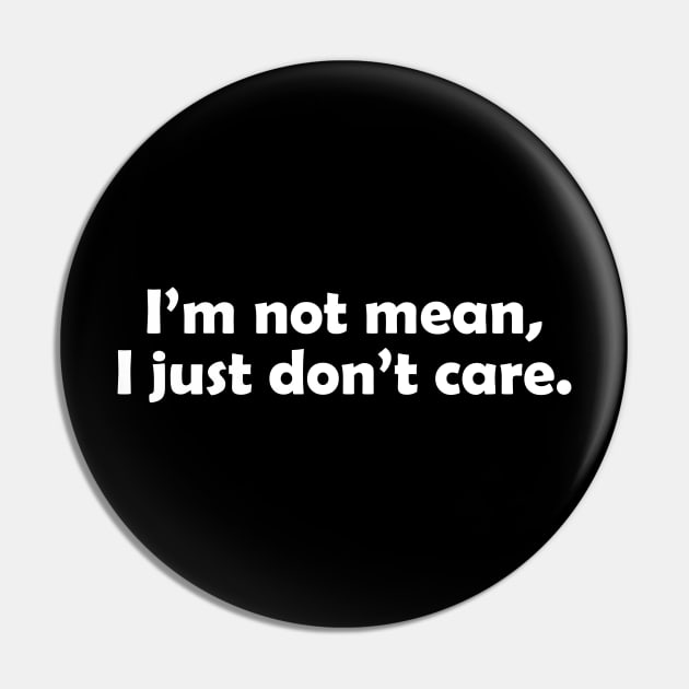 I'm not mean, I just don't care - white text Pin by NotesNwords