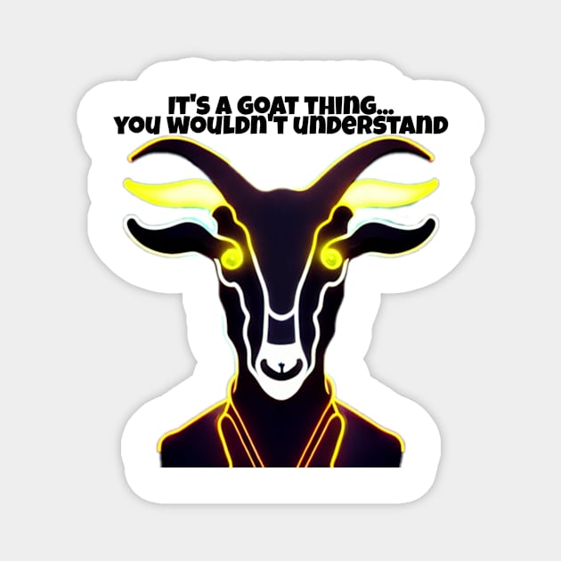 Goat Simulator It&#39;s a Goat Thing... You wouldn&#39;t understand Magnet by Trendy-Now