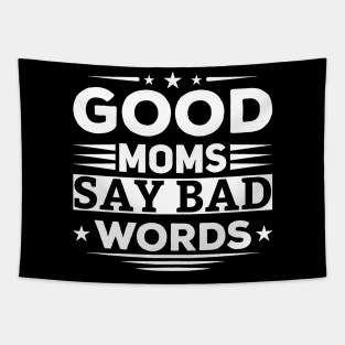 Good Moms Say Bad Words Funny Best Mom Ever Tapestry