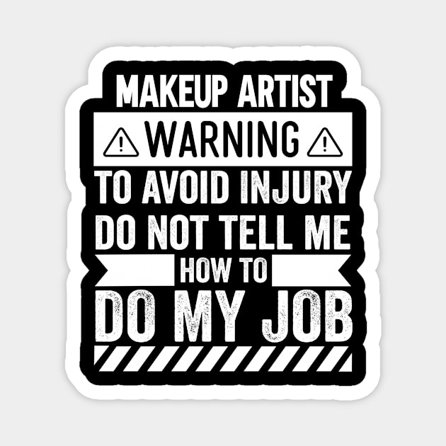 Makeup Artist Warning Magnet by Stay Weird