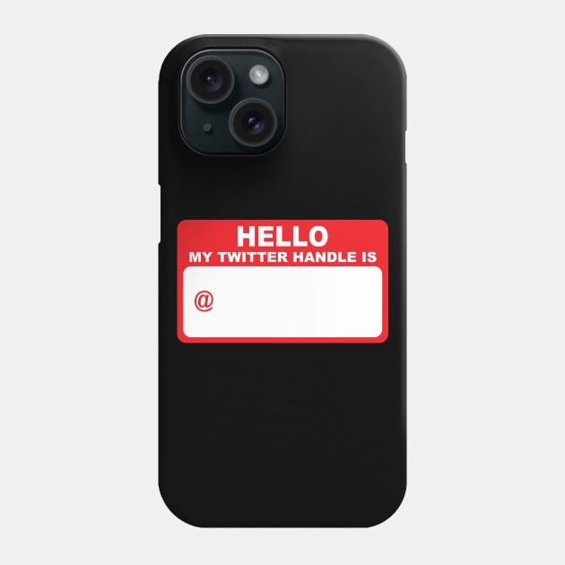 Hello My Name Is - Twitter Edition Phone Case by My Geeky Tees - T-Shirt Designs