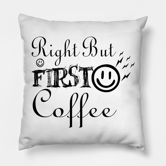 Right But First Coffee Pillow by jaml-12