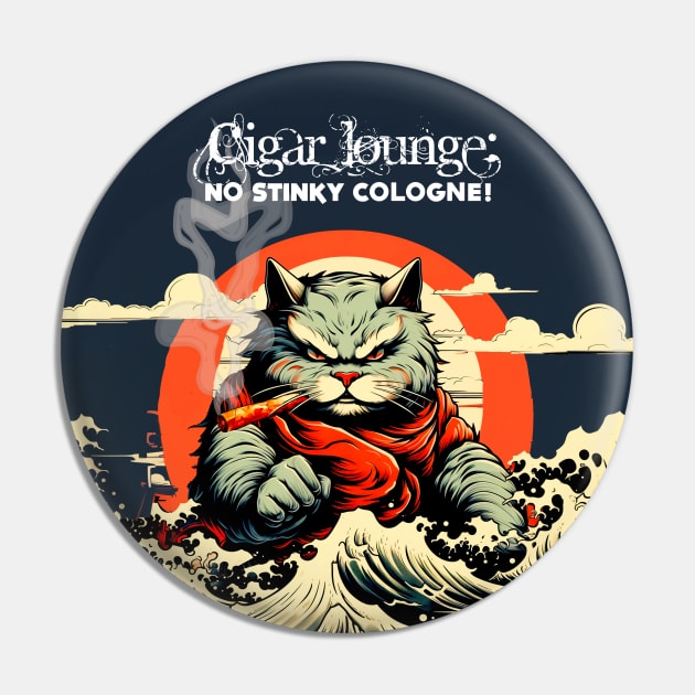 Cigar Lounge: No Stinky Cologne Allowed! On a Dark Background Pin by Puff Sumo