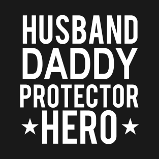 Husband Daddy Protector Hero Fathers Day Funny Gift T-Shirt