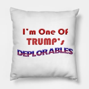 I'm One of Trump's Deplorables Pillow