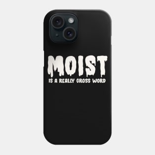 Moist Phone Case