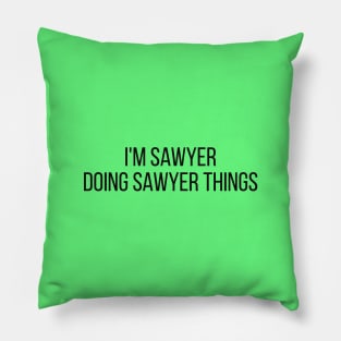 I'm Sawyer doing Sawyer things Pillow