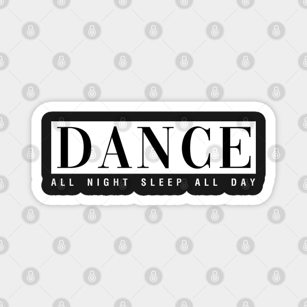 Dance All Night Sleep All Day Magnet by CityNoir