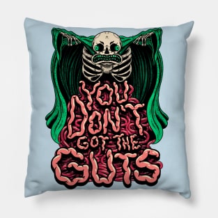 You Don't Got the Guts Pillow