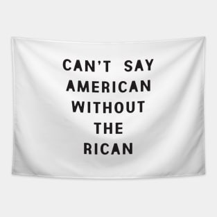 Can't Say American Without the Rican Tapestry