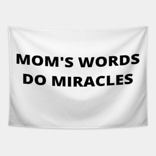 Mom's words do miracles - love mom Tapestry