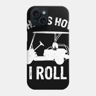 This Is How I Roll - Golf Cart Golfer Phone Case