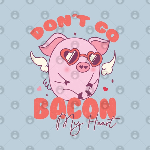 Dont Go Bacon My Heart Couple Matching Valentines Day by Pop Cult Store