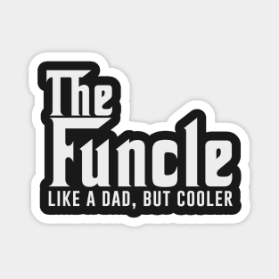 Gift For Uncle - The Funcle Like A Dad But Cooler Magnet