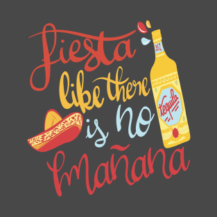 Fiesta Like There is No Mañana T-Shirt