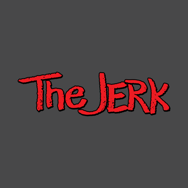 The Jerk by tenaciousva