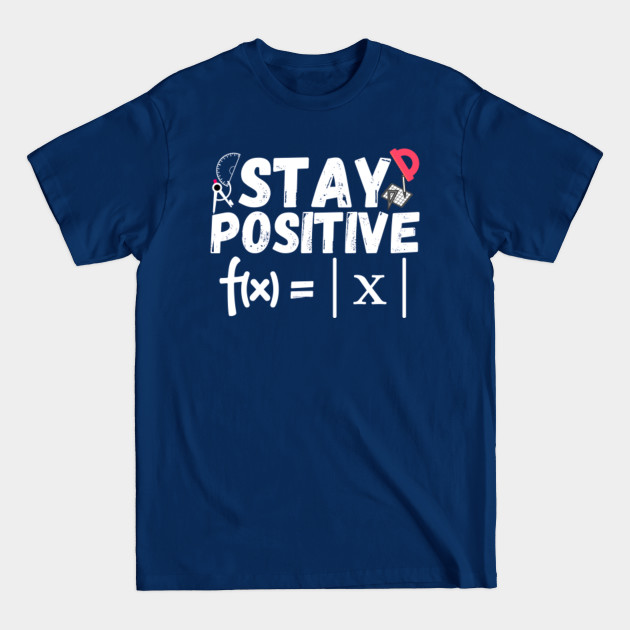 Disover Stay positive. Avoid negativity - Stay Positive - T-Shirt