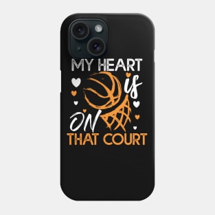 My Heart Is On That Court Basketball Gift Basketball Lovers Gift Phone Case