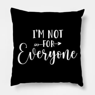 Im not for everyone - sarcasm, intorvert design Pillow