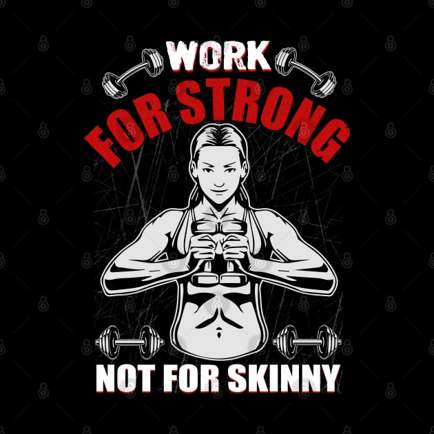 Work For Strong Not For Skinny | Motivational & Inspirational | Gift or Present for Gym Lovers by MikusMartialArtsStore