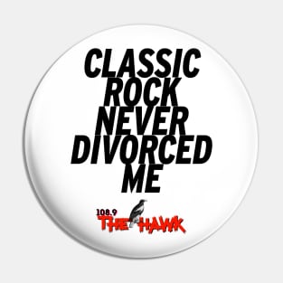 CLASSIC ROCK NEVER DIVORCED ME Pin