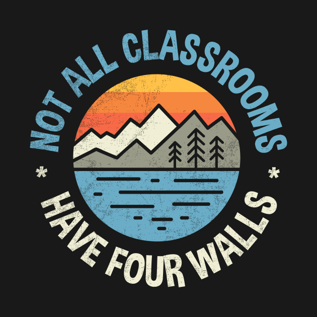 Not All Classrooms Have Four Walls Outdoor EducationCamping Lover Camping Daddy Funny Camping by NickDezArts