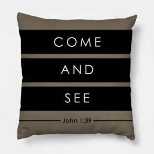 Come and See - John 1:39 - Bible Verse - Jesus Quote Pillow