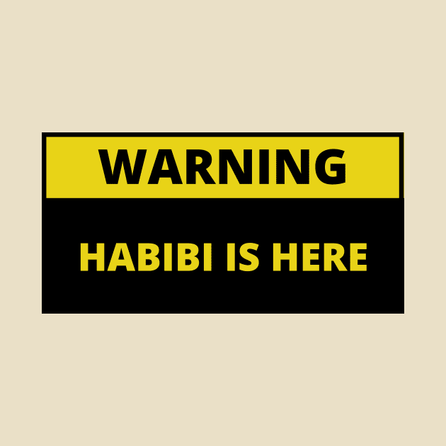 Warning habibi is here by bobinsoil