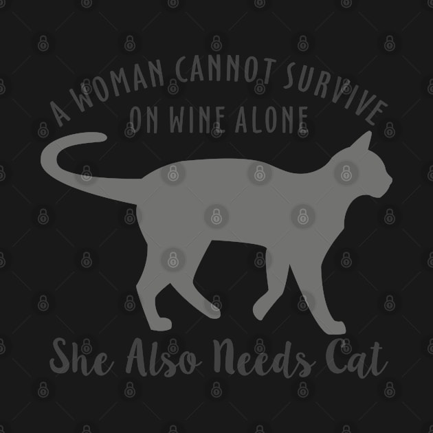 A Woman Cannot Survive On Wine Alone She Also Needs Cat by Mas Design