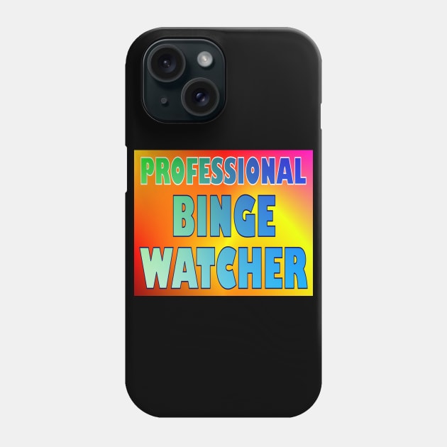 Professional binge watcher Phone Case by (b)ananartista sbuff