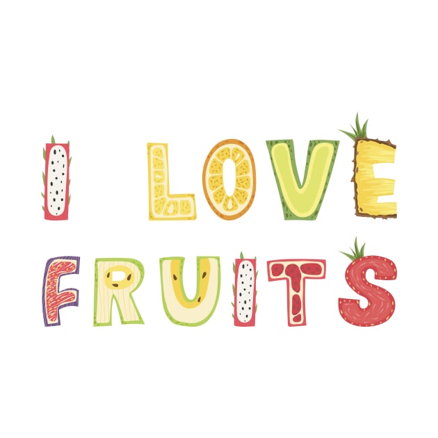 I Love Fruits by ArtsRocket