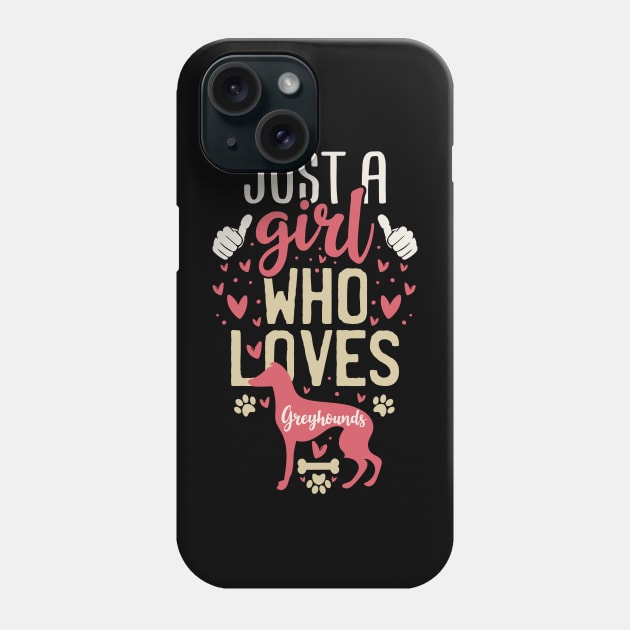 Just a Girl Who Loves Greyhounds Phone Case by Tesszero