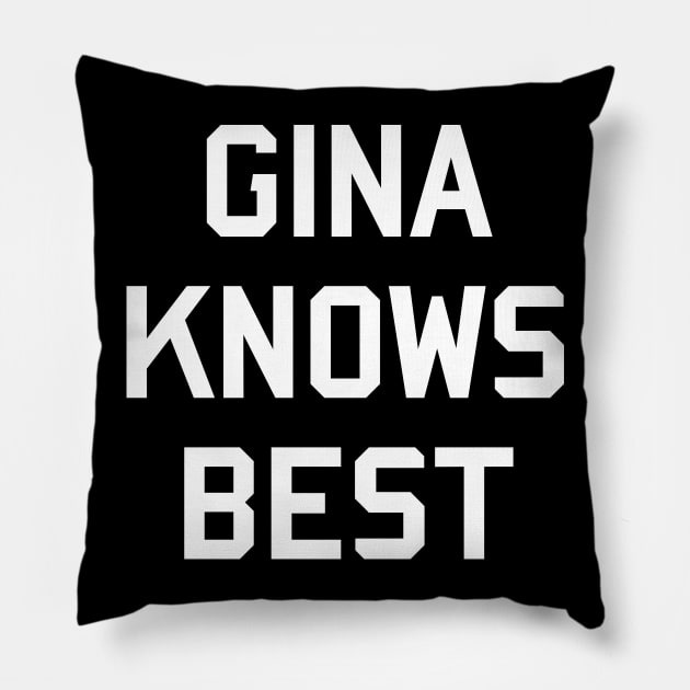 Gina Knows Best Pillow by tvshirts