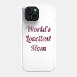 World's Loveliest Mom (Pink) Phone Case