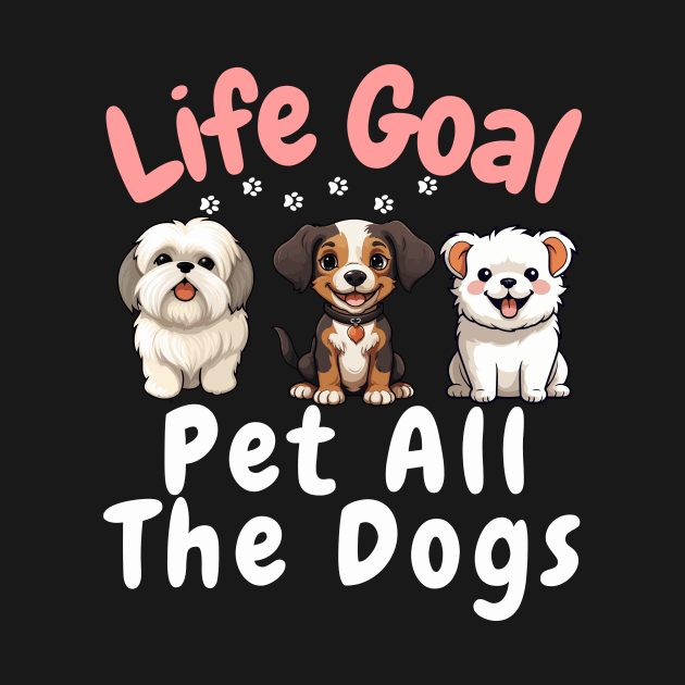 life Goal Pet All The Dogs by aesthetice1