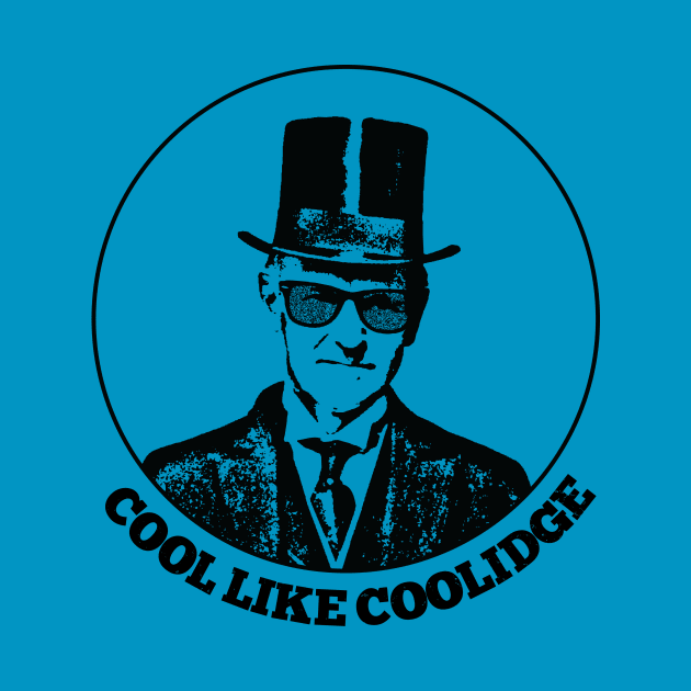 Cool Like Coolidge | Calvin Coolidge Distressed Design by KodeLiMe