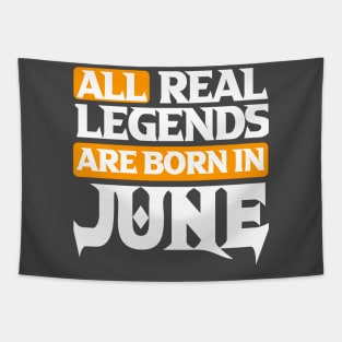 All Real Legends Are Born In June Tapestry