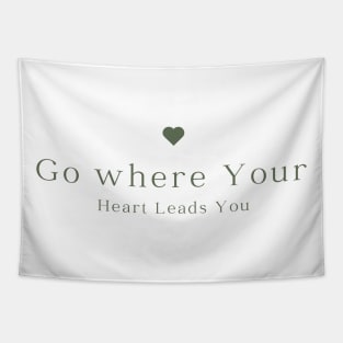 Go where your Heart leads you Tapestry