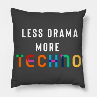 Less Drama More Techno Pillow