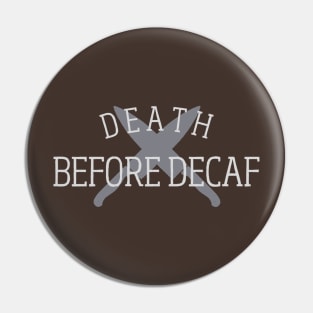 Death Before Decaf! Pin