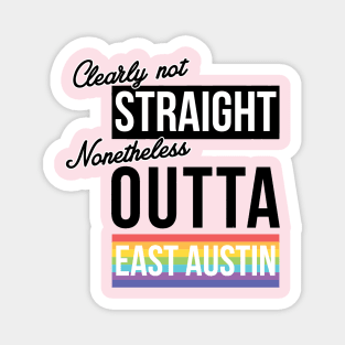 (Clearly Not) Straight (Nonetheless) Outta East Austin Magnet