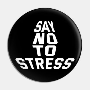 Say No To Stress Pin