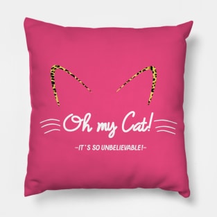 Oh My Cat! It's So Unbelievable! T-Shirt Gift Pillow