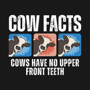 Funny cow facts Cows have no upper teeth know your farm cows T-Shirt