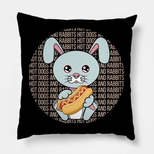 All I Need is hot dogs and rabbits, hot dogs and rabbits, hot dogs and rabbits lover Pillow